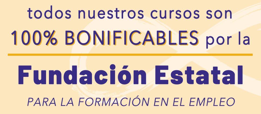 Texto en español que dice: "Todos nuestros cursos son 100% bonificables por la Fundación Estatal para la formación en el empleo.